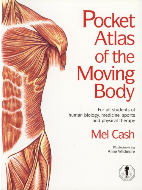 Pocket Atlas of the Moving Body by Mel Cash