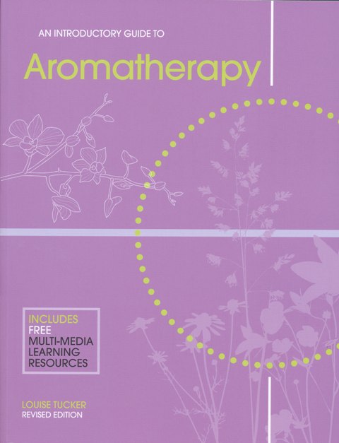 An Introductory Guide to Aromatherapy by Louise Tucker