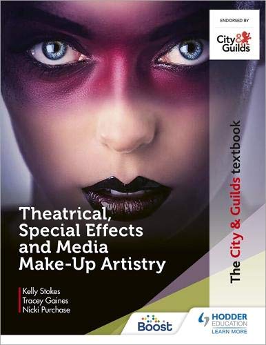 The City & Guilds Textbook: Theatrical, Special Effects and Media Make-Up Artistry Kelly Rawlings, Tracey Gaines, Nicki Hobbs