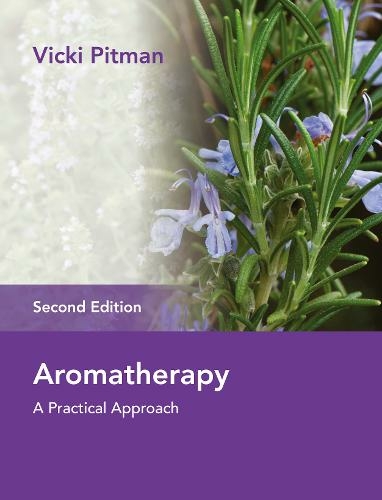 Aromatherapy : A Practical Approach Second Edition